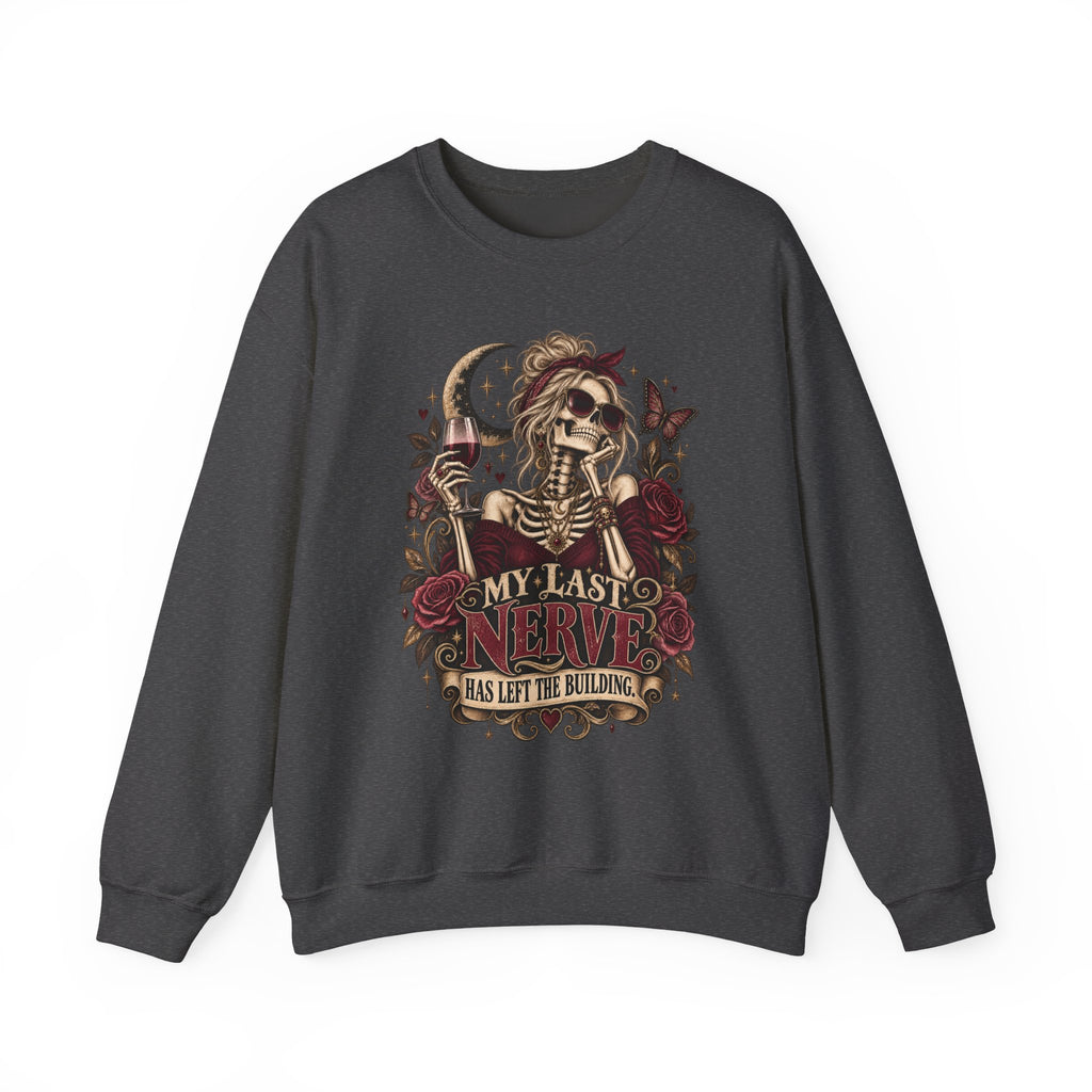 'My Last Nerve Has Left the Building'-  Sweatshirt