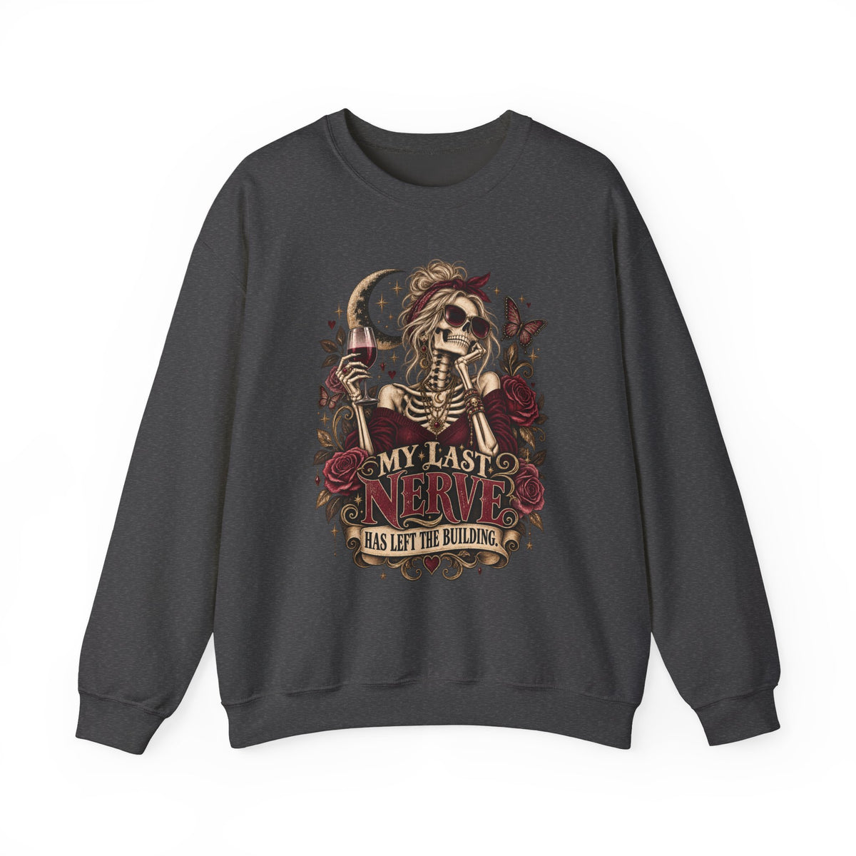 'My Last Nerve Has Left the Building'-  Sweatshirt