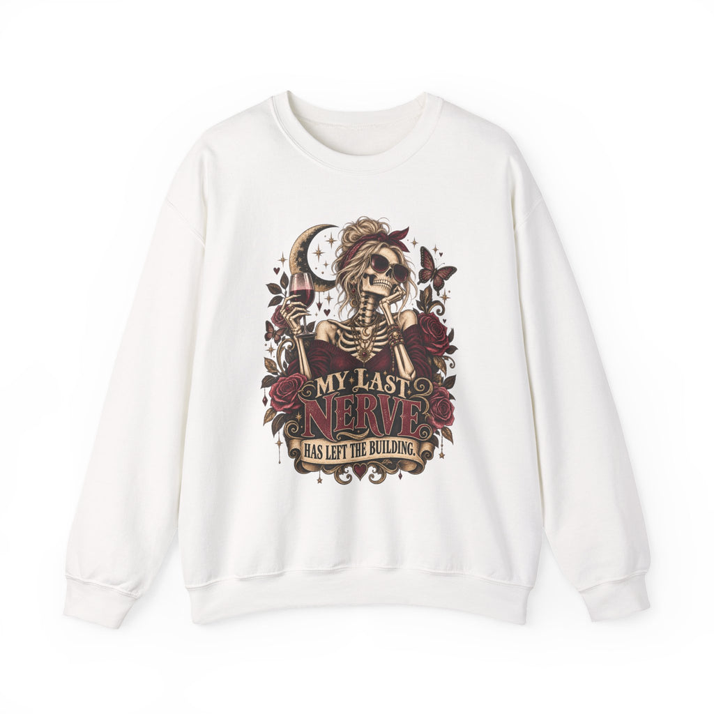 'My Last Nerve Has Left the Building'-  Sweatshirt