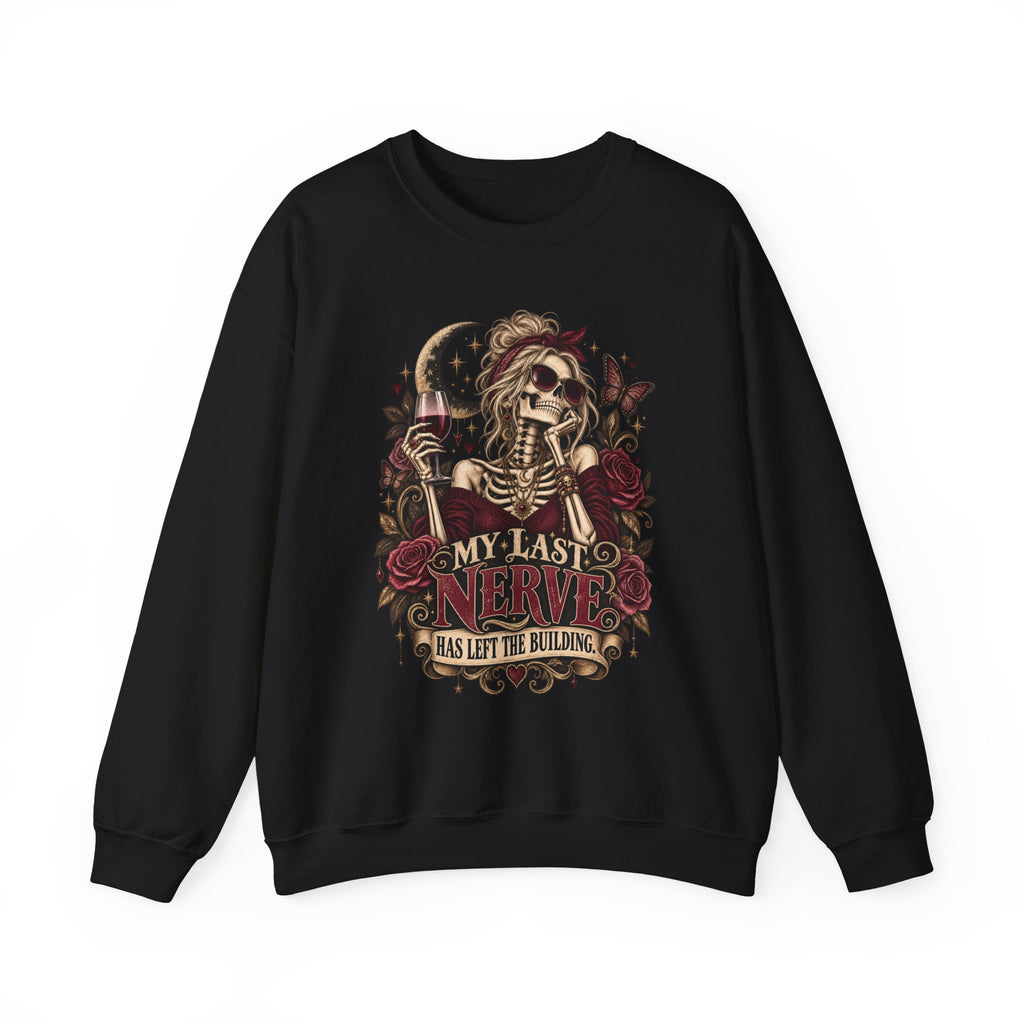 'My Last Nerve Has Left the Building'-  Sweatshirt