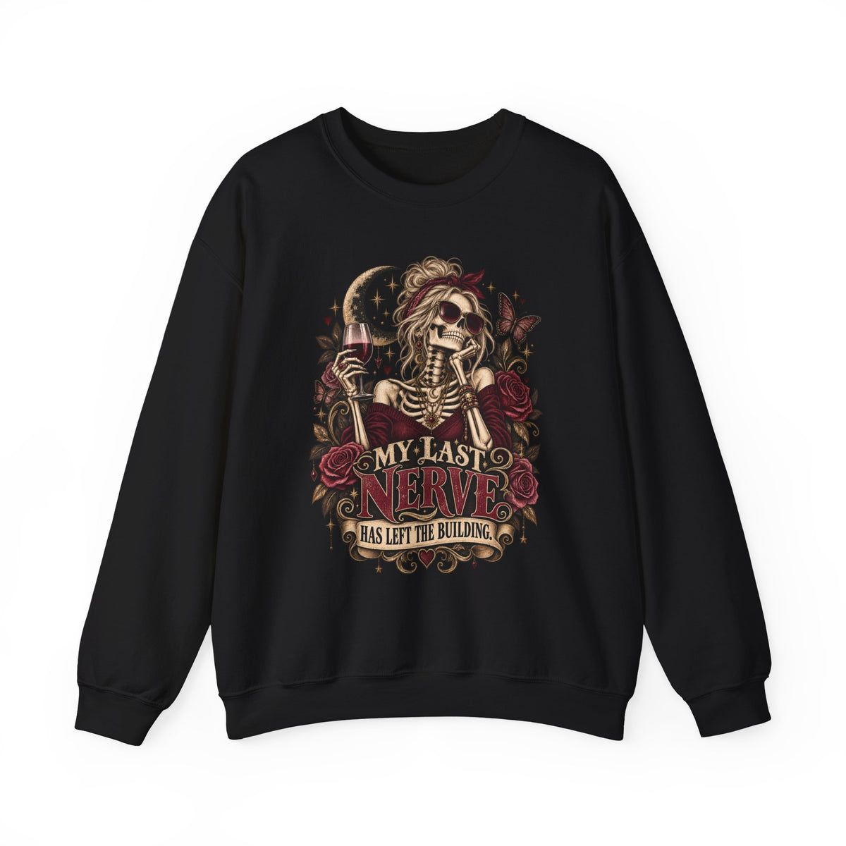 'My Last Nerve Has Left the Building'-  Sweatshirt